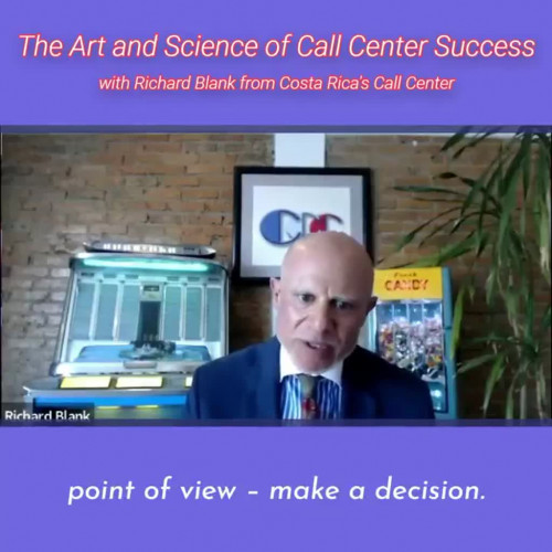 CONTACT-CENTER-PODCAST-Richard-Blank-from-Costa-Ricas-Call-Center-on-the-SCCS-Cutter-Consulting-Group-The-Art-and-Science-of-Call-Center-Success-PODCAST.point-of-view-make-a-decision.1e7bb1b76a3b451a.jpg