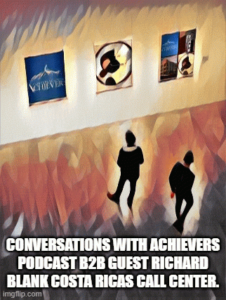 Conversations-with-Achievers-podcast-b2b-guest-Richard-Blank-Costa-Ricas-Call-Center.a2e23e76f480ff00.gif