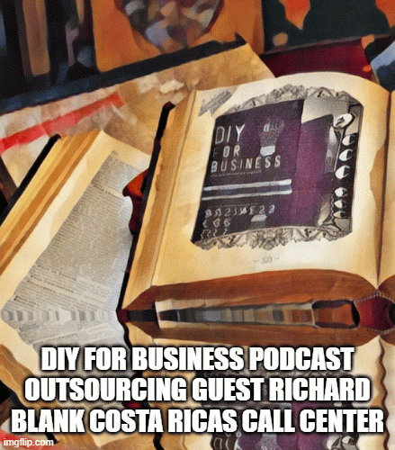 DIY-for-business-podcast-outsourcing-guest-Richard-Blank-Costa-Ricas-Call-Center6c7f338dbb2e21ca.gif