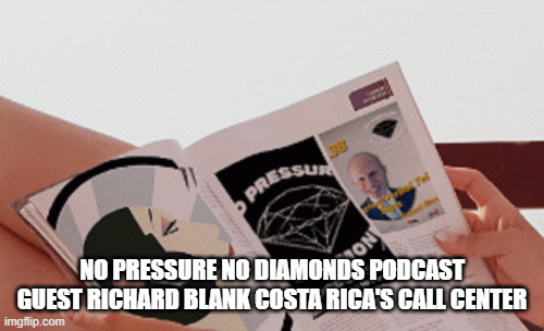 NO-PRESSURE-NO-DIAMONDS-PODCAST-GUEST-RICHARD-BLANK-COSTA-RICAS-CALL-CENTERfeed91aa56b6f266.gif