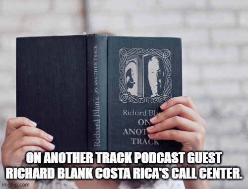 ON-ANOTHER-TRACK-PODCAST-GUEST-RICHARD-BLANK-COSTA-RICAS-CALL-CENTER.89f5e5a0fa011bce.gif