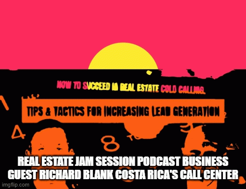 Real-Estate-Jam-Session-Podcast-business-guest-Richard-Blank-Costa-Ricas-Call-Centerfce4cdc65fe4bf88.gif