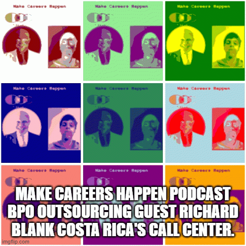 MAKE-CAREERS-HAPPEN-PODCAST-BPO-OUTSOURCING-GUEST-RICHARD-BLANK-COSTA-RICAS-CALL-CENTER.0b87d740a11b2233.gif