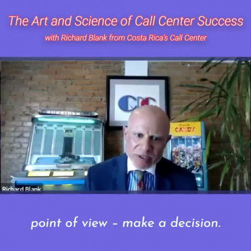 TELEMARKETING-PODCAST-Richard-Blank-from-Costa-Ricas-Call-Center-on-the-SCCS-Cutter-Consulting-Group-The-Art-and-Science-of-Call-Center-Success-PODCAST.point-of-view-make-a-decision.75eb192f80fa6155.jpg