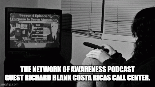 The-network-of-awareness-podcast-guest-Richard-Blank-Costa-Ricas-Call-Center.-26745186e08270ba2.gif