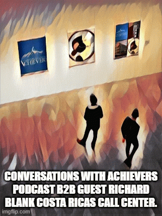 Conversations-with-Achievers-podcast-b2b-guest-Richard-Blank-Costa-Ricas-Call-Center.4aba26c9674377cb.gif