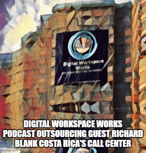 Digital-Workspace-Works-podcast-outsourcing-guest-Richard-Blank-Costa-Ricas-Call-Center8830a12e12fc1ca1.gif