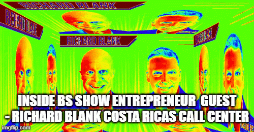 INSIDE-BS-SHOW-ENTREPRENEUR-GUEST---RICHARD-BLANK-COSTA-RICAS-CALL-CENTER0b4bcc8fad58ffa8.gif