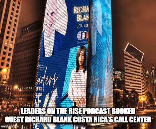 LEADERS-ON-THE-RISE-PODCAST-BOOKED-GUEST-RICHARD-BLANK-COSTA-RICAS-CALL-CENTERf23f93c18f9b12f0.gif