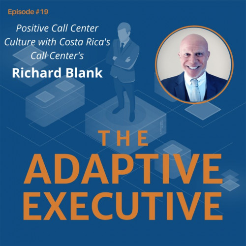 THE-ADAPTIVE-EXECUTIVE-PODCAST-GUEST-RICHARD-BLANK-COSTA-RICAS-CALL-CENTERda970f9f04562926.jpg