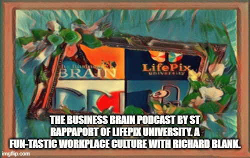 The-business-brain-podcast-by-ST-Rappaport-of-LifePix-University-BPO-guest-Richard-Blank2dfb808cb159c0ed.gif