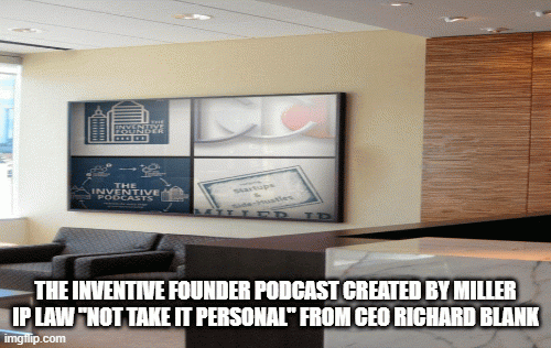 The-Inventive-Founder-podcast-created-by-Miller-IP-Law-Not-Take-It-Personal-from-CEO-Richard-Blank23f9e61db06ba011.gif