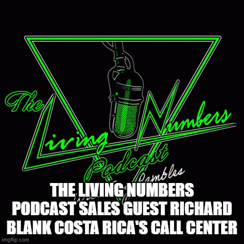 THE-LIVING-NUMBERS-PODCAST-SALES-GUEST-RICHARD-BLANK-COSTA-RICAS-CALL-CENTER6e7e770949b349e3.gif