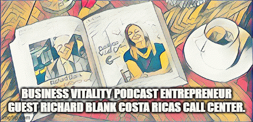 Business-Vitality-podcast-entrepreneur-guest-Richard-Blank-Costa-Ricas-Call-Center.b08c43cc54aaff92.gif