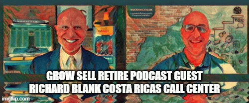 Grow-sell-retire-podcast-guest-richard-blank-costa-ricas-call-center12c2f09edf7aed87.gif