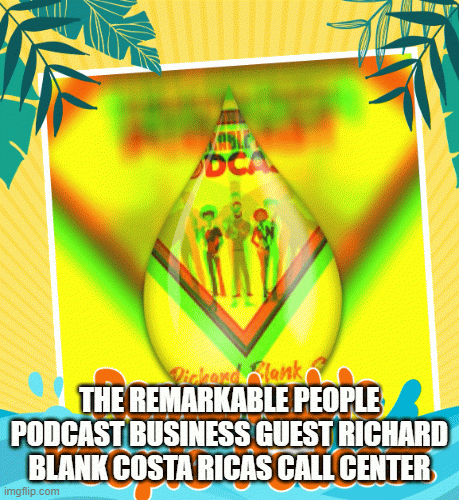 The-Remarkable-People-podcast-CX-guest-Richard-Blank-Costa-Ricas-Call-Centercebd7ce5da2ab3ef.gif