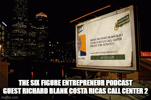 The-six-figure-entrepreneur-podcast-guest-Richard-Blank-Costa-Ricas-Call-Center-2f4b9eec403abbaae.gif