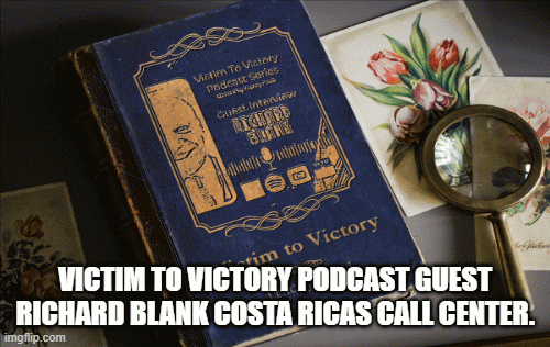 Victim-to-Victory-Podcast-Guest-Richard-Blank-Costa-Ricas-Call-Center.7cde7f31186bcb20.gif