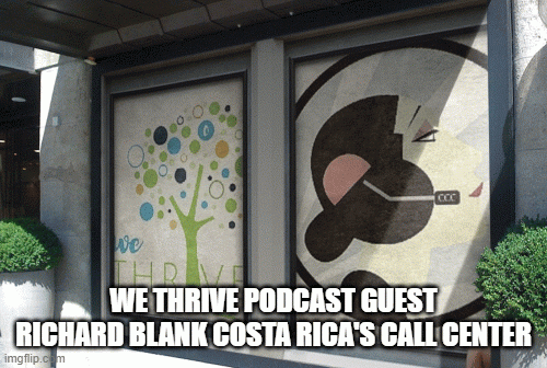 WE-THRIVE-PODCAST-GUEST-RICHARD-BLANK-COSTA-RICAS-CALL-CENTER144e7550eb85c603.gif