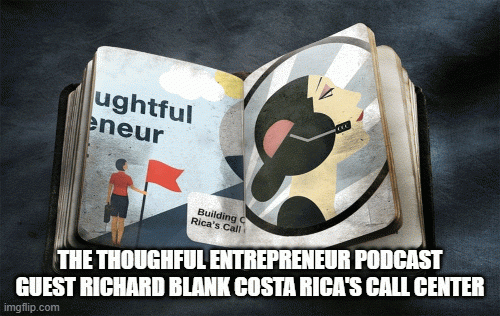 THE-THOUGHFUL-ENTREPRENEUR-PODCAST-GUEST-RICHARD-BLANK-COSTA-RICAS-CALL-CENTER7fc8651f01b23938.gif