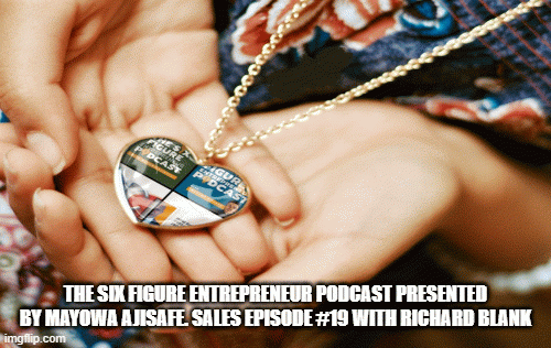 The-Six-Figure-Entrepreneur-Podcast-presented-by-Mayowa-Ajisafe.-Sales-Episode-19-with-Richard-Blank6efb56cb848eede6.gif